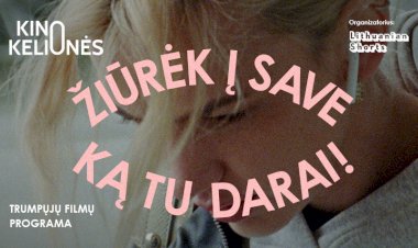 Trumpųjų filmų programa  „Žiūrėk į save, ką tu darai!“