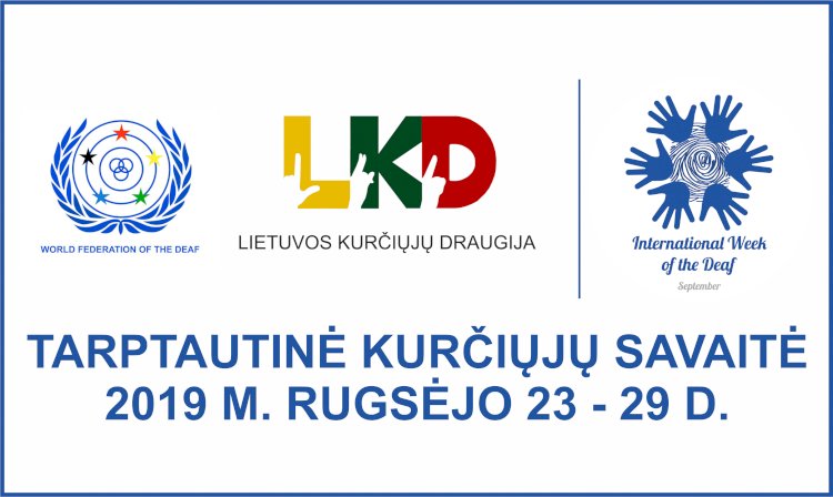 2019 M. RUGSĖJO 23 - 29 D. TARPTAUTINĖ KURČIŲJŲ SAVAITĖ