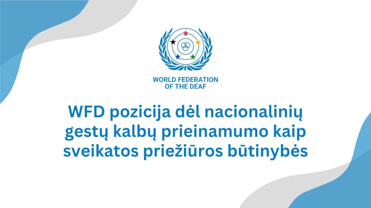 WFD pozicija dėl nacionalinių gestų kalbų prieinamumo kaip sveikatos priežiūros būtinybės